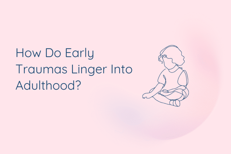 The current image has no alternative text. The file name is: How-Do-Early-Traumas-Linger-Into-Adulthood-website-banner.png