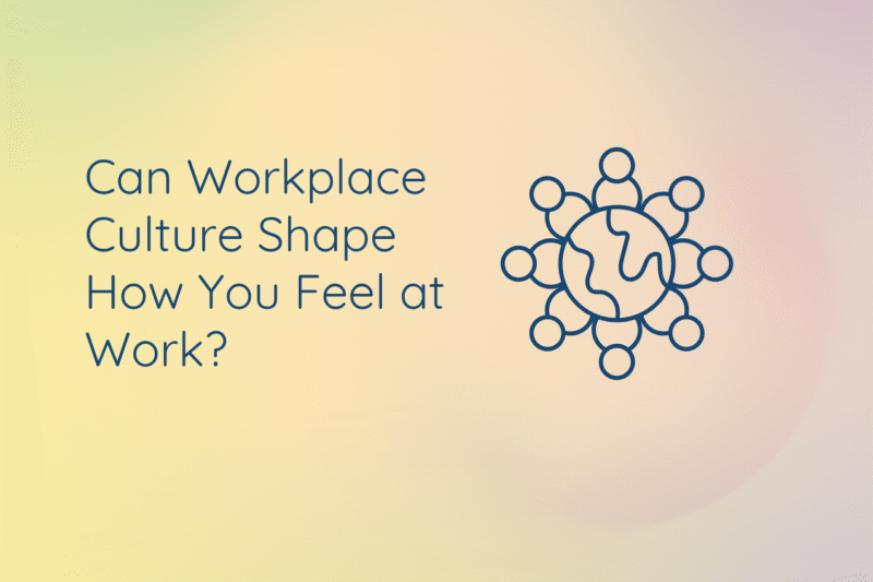 The current image has no alternative text. The file name is: Can-Workplace-Culture-Shape-How-You-Feel-at-Work-website.png