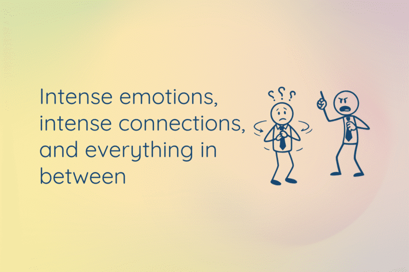 The current image has no alternative text. The file name is: Intense-emotions-intense-connections-and-everything-in-between-website.png