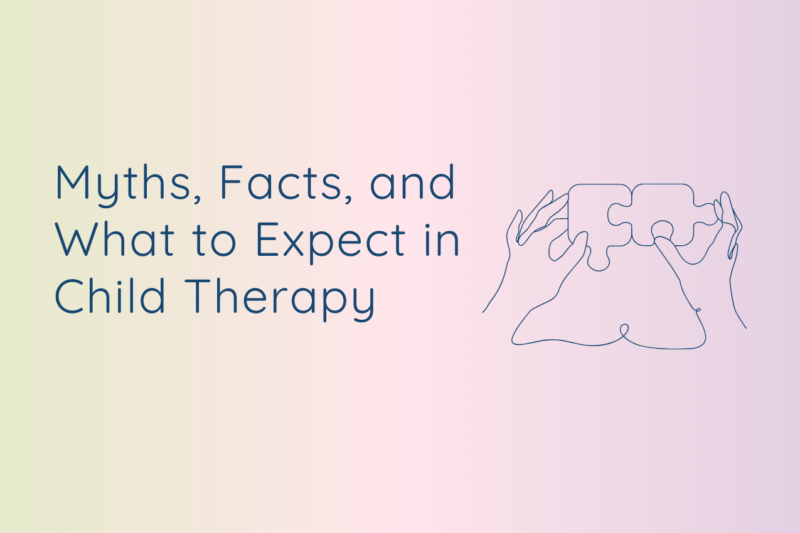 The current image has no alternative text. The file name is: Myths-Facts-and-What-to-Expect-in-Child-Therapy-website-banner-template-.png