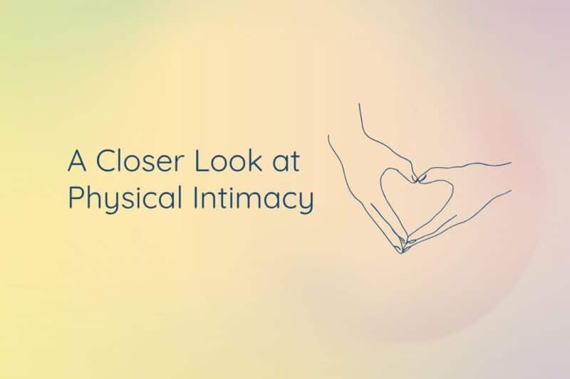 The current image has no alternative text. The file name is: A-Closer-Look-at-Physical-Intimacy-73-website.jpg