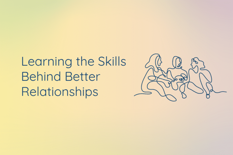 The current image has no alternative text. The file name is: Learning-the-Skills-Behind-Better-Relationships-724website.png